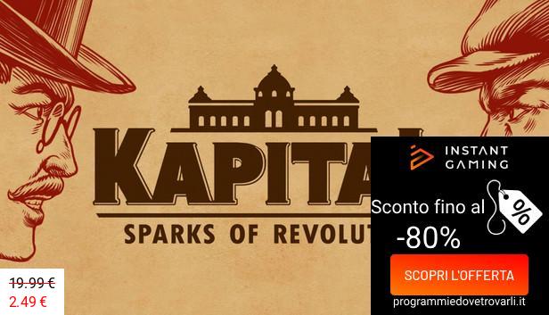 IG Sconto e Promo su Kapital: Sparks of Revolution