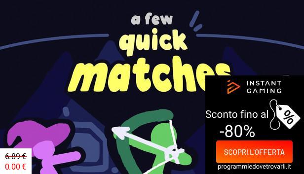 IG Sconto e Promo su A Few Quick Matches