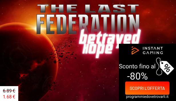 IG Sconto e Promo su The Last Federation - Betrayed Hope
