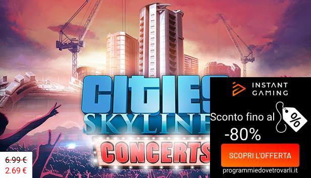 IG Sconto e Promo su Cities: Skylines - Concerts